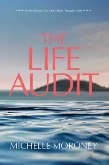 Image of The Life Audit : A workbook for a healthier, happier you