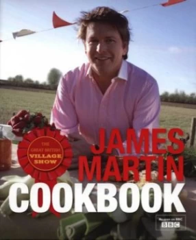 Image of The Great British Village Show Cookbook by James Martin Hardback