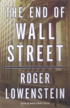 Image of The End of Wall Street by Roger Lowenstein Hardback