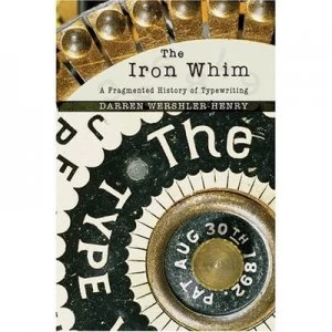Image of The Iron Whim by Darren S Wershler-Henry Hardback
