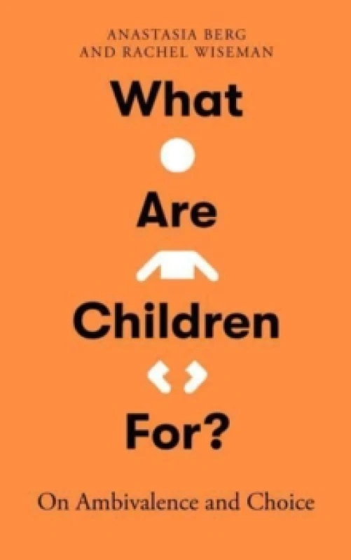 Image of What Are Children For?. Hardback. By Anastasia Berg, Rachel Wiseman Books