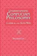 Image of understanding confucian philosophy classical and sung ming
