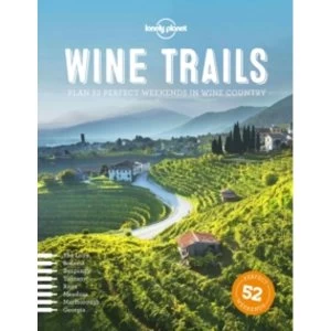 Image of Wine Trails: Plan 52 Perfect Weekends in Wine Country by Lonely Planet (Hardback, 2015)