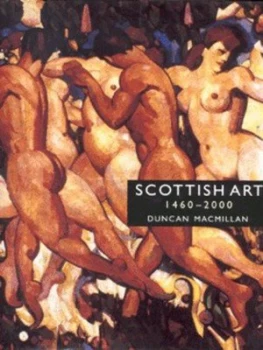 Image of Scottish Art 1460-2000 by Duncan Macmillan Hardback