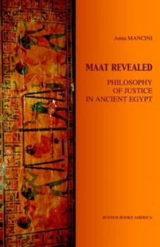 Image of Maat Revealed Philosophy of Justice in Ancient Egypt by Anna Mancini Paperback