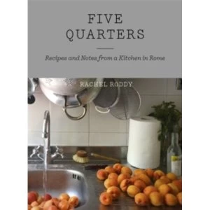 Image of Five Quarters : Recipes and Notes from a Kitchen in Rome