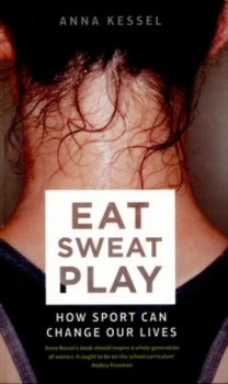 Image of Eat Sweat Play by Anna Kessel Paperback