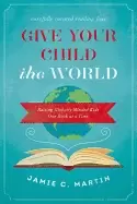 Image of give your child the world raising globally minded kids one book at a time