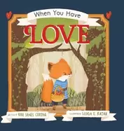 Image of when you have love childrens book to teach all the wonderful ways love can