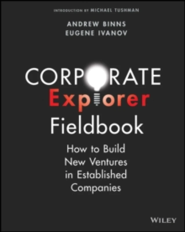 Image of Corporate Explorer Fieldbook : How to Build New Ventures In Established Companies Paperback / softback