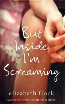 Image of But inside Im Screaming by Elizabeth Flock Paperback