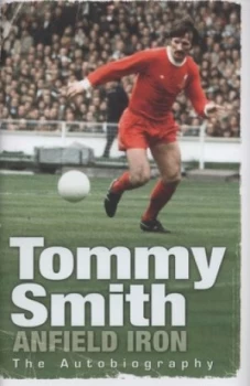 Image of Anfield Iron by Tommy Smith Hardback
