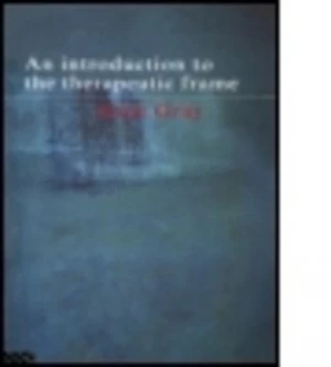 Image of An Introduction to the Therapeutic Frame by Anne Gray Paperback