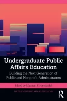 Image of Undergraduate Public Affairs Education : Building the Next Generation of Public and Nonprofit Administrators