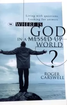 Image of Where is God in a Messed-up World? Living With Questions, Looking For Answers