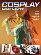 Image of cosplay crash course a complete guide to designing cosplay wigs makeup and