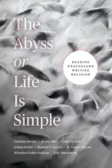 Image of The Abyss or Life Is Simple : Reading Knausgaard Writing Religion