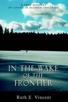 Image of In the Wake of the Frontier by Ruth E Vincent Paperback