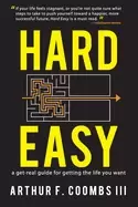 Image of hard easy a get real guide for getting the life you want