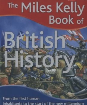 Image of The Miles Kelly Book of British History by Philip Steele and Fiona Macdonald Paperback