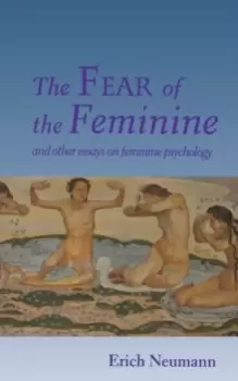 Image of The Fear of the Feminine : And Other Essays on Feminine Psychology