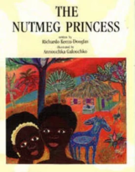 Image of The Nutmeg Princess by Richardo Keens-Douglas and Annouchka Galouchko Paperback