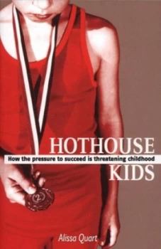 Image of Hothouse Kids by Alissa Quart Paperback