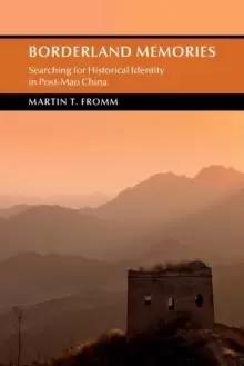 Image of Borderland Memories : Searching for Historical Identity in Post-Mao China
