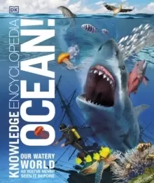 Image of Knowledge Encyclopedia Ocean! : Our Watery World As You've Never Seen It Before