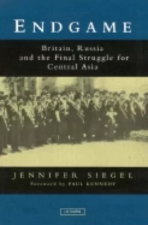 Image of endgame britain russia and the final struggle for central asia v 25
