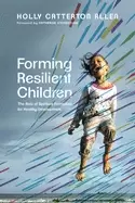 Image of forming resilient children the role of spiritual formation for healthy deve