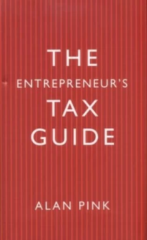 Image of The Entrepreneurs Tax Guide by Alan Pink Hardback