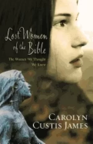 Image of lost women of the bible the women we thought we knew