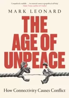 Image of The Age of Unpeace : How Connectivity Causes Conflict