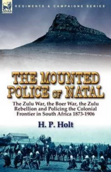 Image of The Mounted Police of Natal by H P Holt Paperback