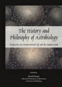 Image of The History and Philosophy of Astrobiology by David Dun+r Hardback
