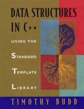 Image of Data Structures in C++ Using the Standard Template Library by Timothy Budd Hardback