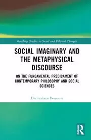 Image of Social Imaginary and the Metaphysical Discourse On the Fundamental Predicament of Contemporary Philosophy and Social Sciences