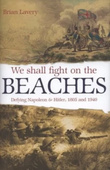 Image of We Shall Fight on the Beaches by Brian Lavery Hardback