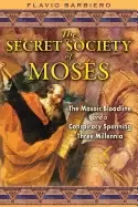 Image of secret society of moses the mosaic bloodline and a conspiracy spanning thre