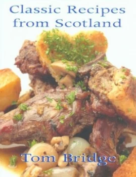 Image of Classic Recipes from Scotland by Tom Bridge Hardback