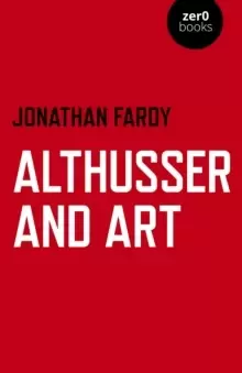 Image of Althusser and Art - Political and Aesthetic Theory