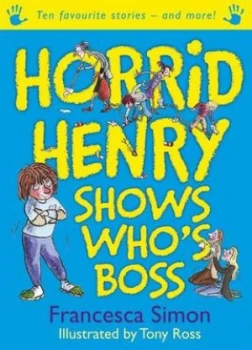 Image of Horrid Henry Shows Whos Boss by Francesca Simon Paperback