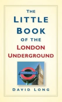 Image of The Little Book of the London Underground by David Long Hardback