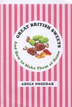 Image of Great British Sweets by Adele Nozedar Hardback