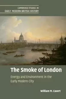Image of The Smoke of London : Energy and Environment in the Early Modern City