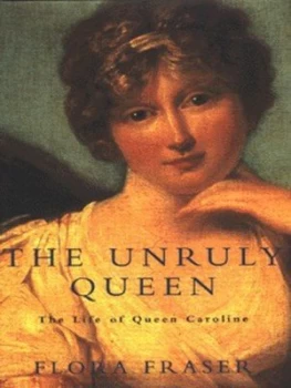 Image of The Unruly Queen by Flora Fraser Hardback