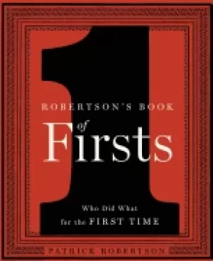 Image of robertsons book of firsts who did what for the first time robertson patrick