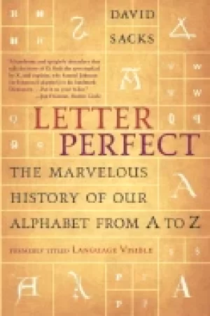 Image of letter perfect the marvelous history of our alphabet from a to z