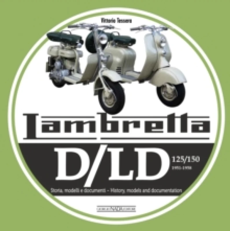 Image of Lambretta D/LD 125/150 : 1951-1958 Storie Modelli E Documenti/History, Models and Documents Hardback